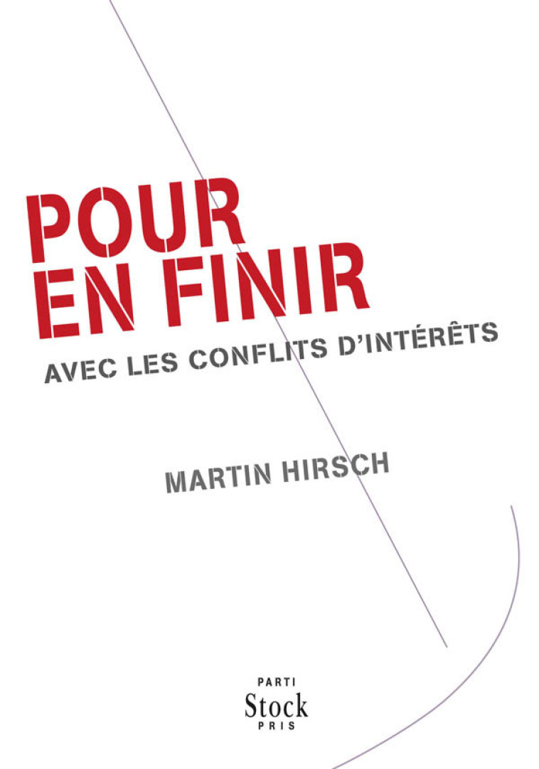 POUR EN FINIR AVEC LES CONFLITS D INTERETS - Martin Hirsch - STOCK