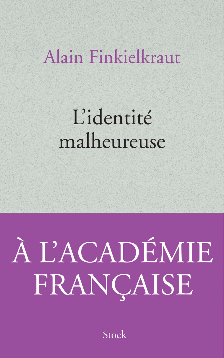 L'identité malheureuse - Alain Finkielkraut - STOCK