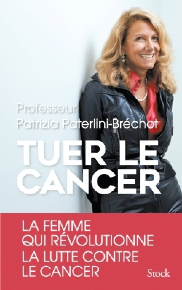 TUER LE CANCER - Patrizia Paterlini Bréchot - STOCK