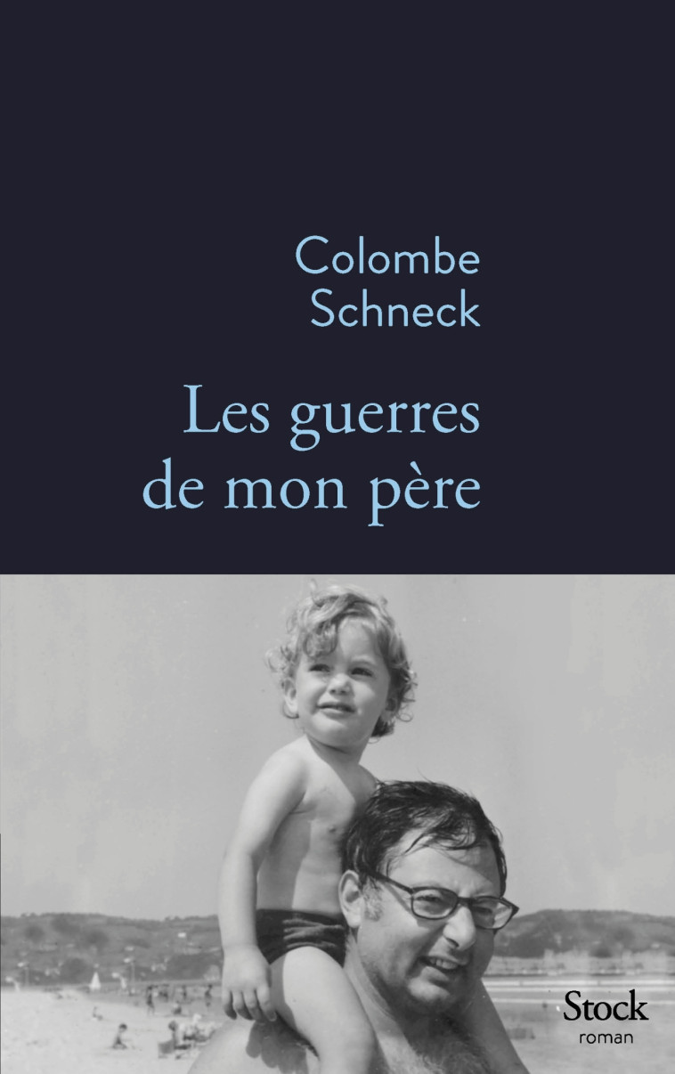 Les guerres de mon père - Colombe Schneck - STOCK