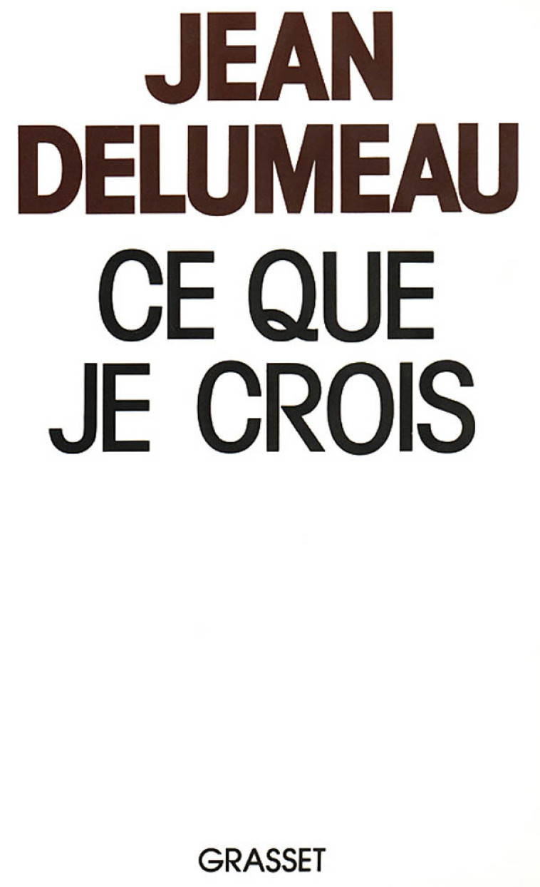 Ce que je crois - Jean Delumeau - GRASSET