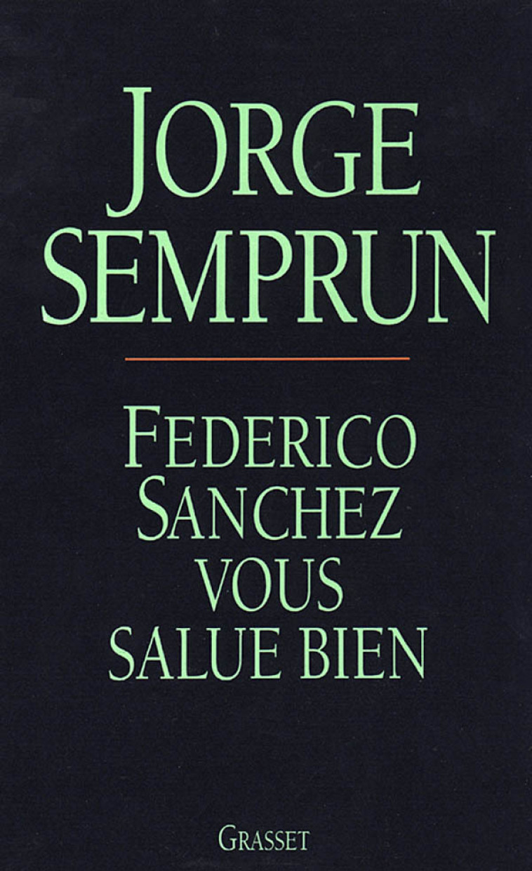 Federico Sanchez vous salue bien - Jorge Semprun - GRASSET