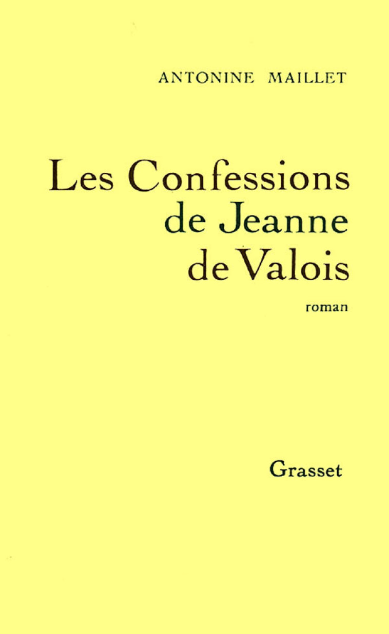 Les Confessions de Jeanne de Valois - Antonine Maillet - GRASSET