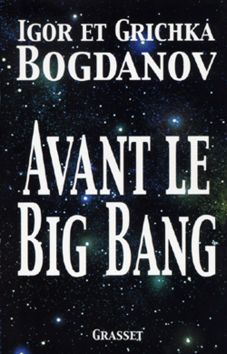 Avant le big bang - Igor Bogdanov - GRASSET