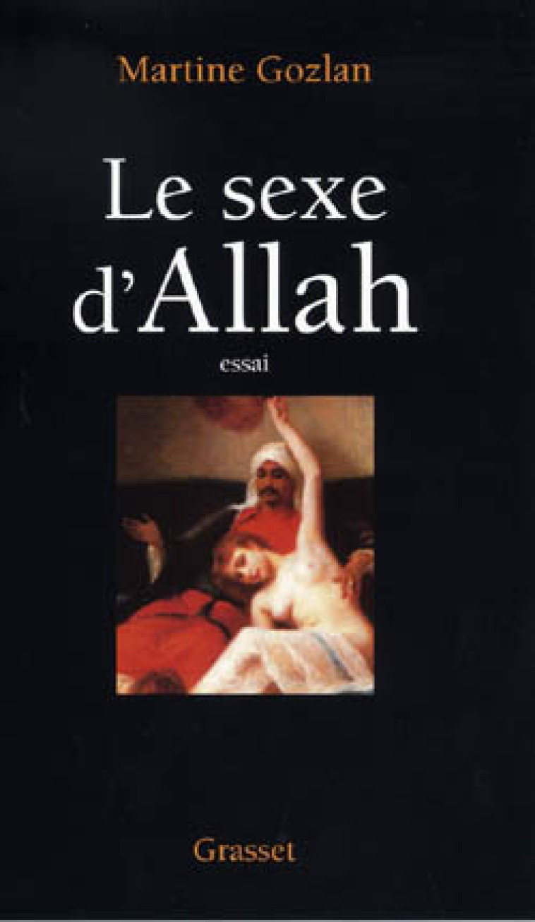 Le sexe d'Allah - Martine Gozlan - GRASSET