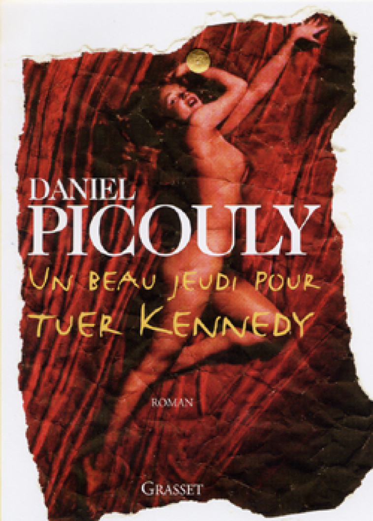 Un beau jeudi pour tuer Kennedy - Daniel Picouly - GRASSET