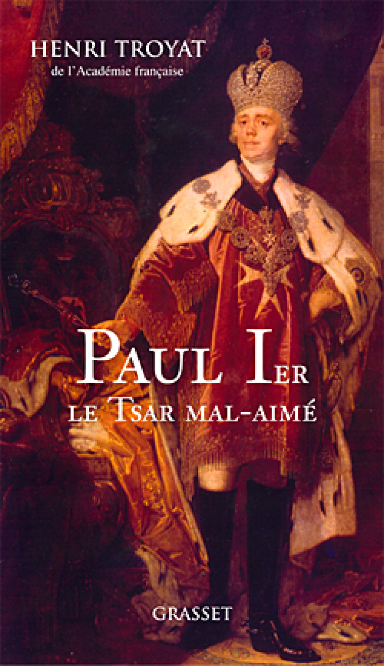 Paul 1er, le tsar mal-aimé - Henri Troyat - GRASSET