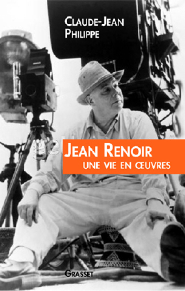 JEAN RENOIR UNE VIE EN OEUVRES - Claude Jean Philippe - GRASSET