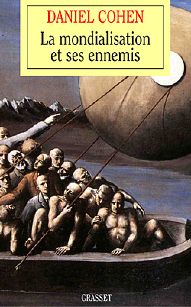 La mondialisation et ses ennemis - Daniel Cohen - GRASSET