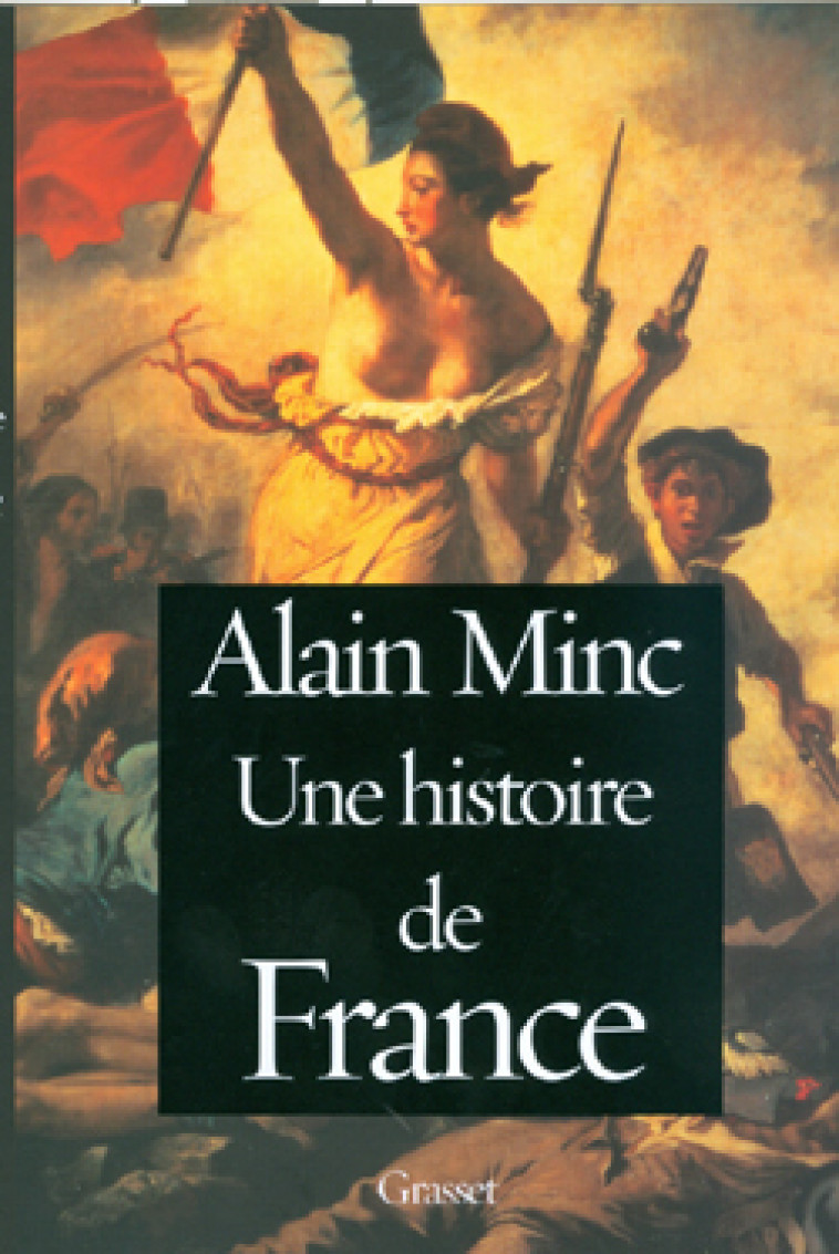 UNE HISTOIRE DE FRANCE - Alain Minc - GRASSET