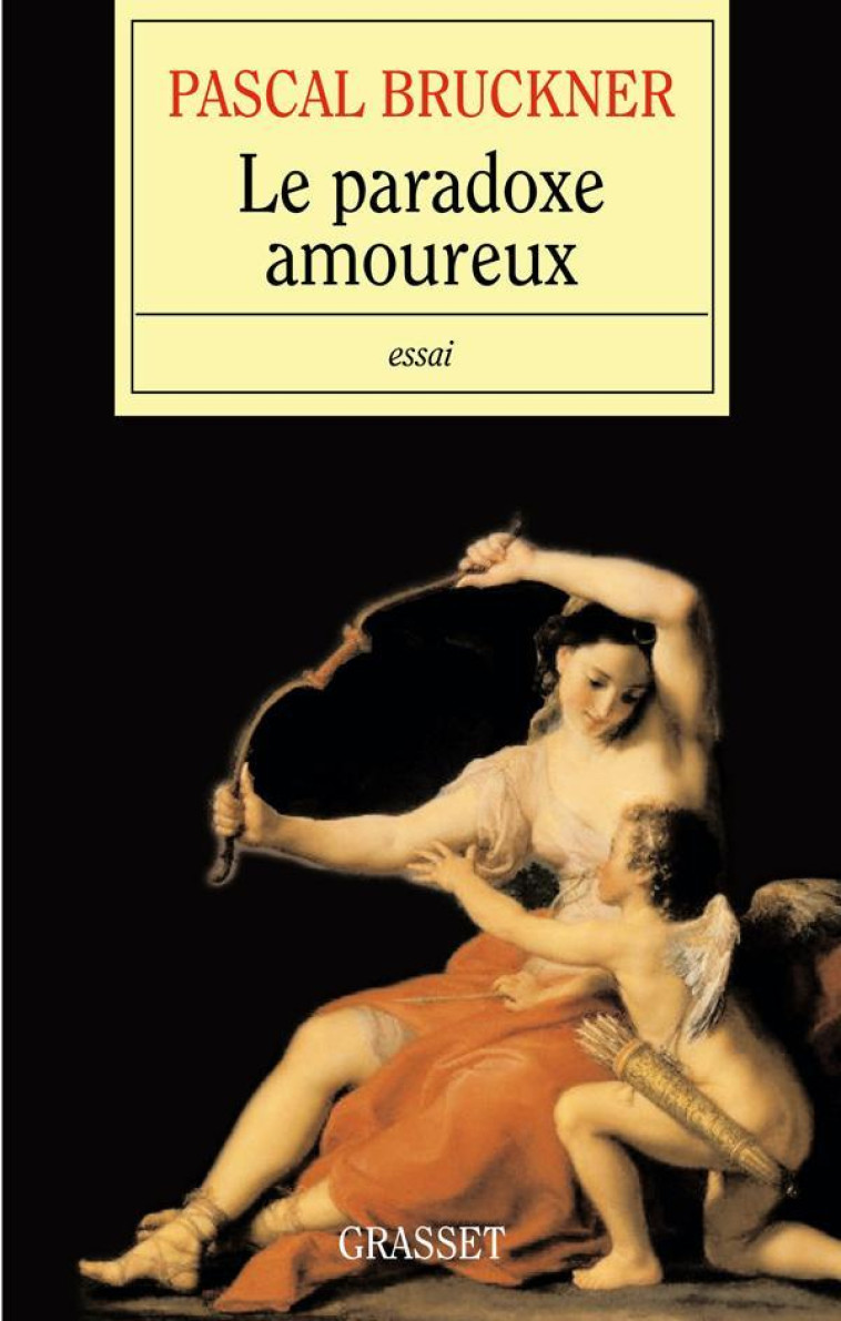 Le paradoxe amoureux - Pascal Bruckner - GRASSET