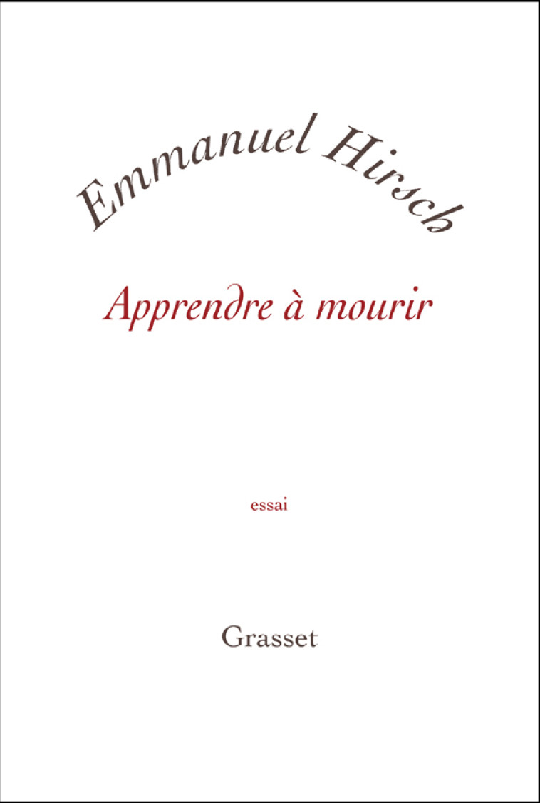 Apprendre à mourir - Emmanuel Hirsch - GRASSET