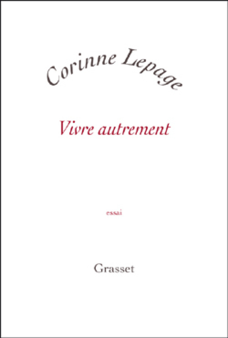 Vivre autrement - Corinne Lepage - GRASSET