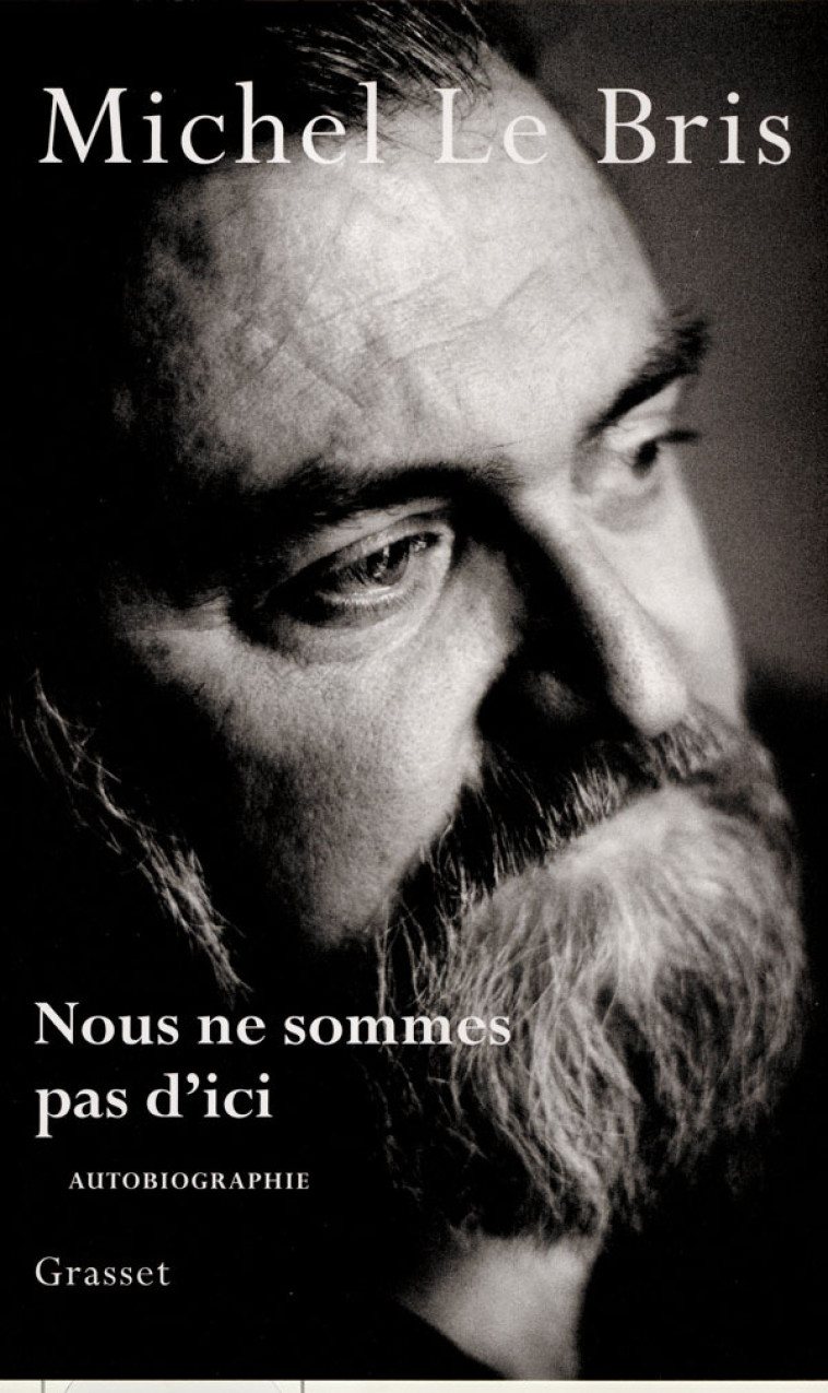 Nous ne sommes pas d'ici - Michel Le Bris - GRASSET