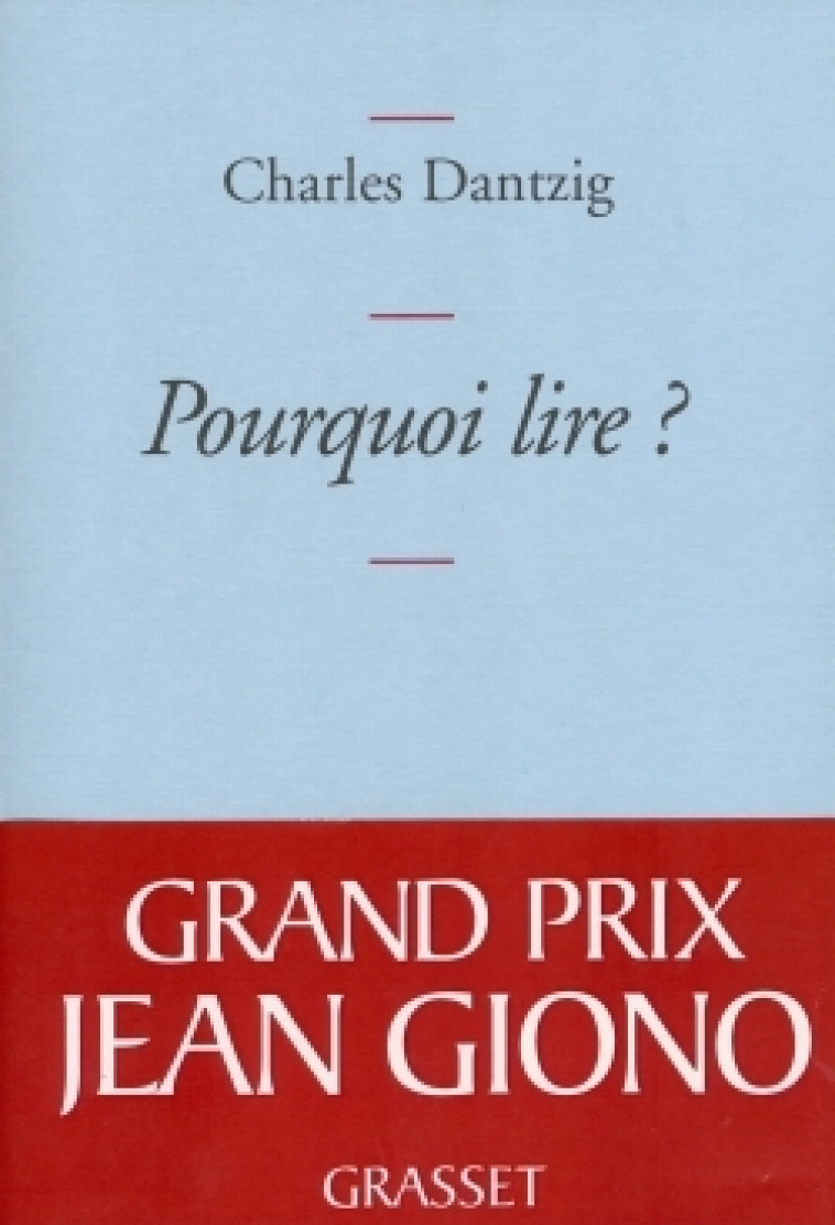 Pourquoi lire ? - Charles Dantzig - GRASSET