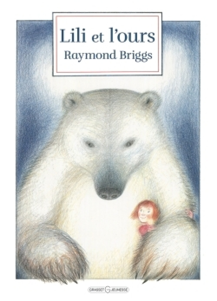 Lili et l'ours - Raymond Briggs - GRASSET JEUNESS