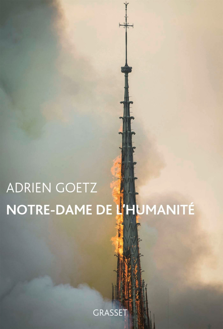 Notre-Dame de l'humanité - Adrien Goetz - GRASSET