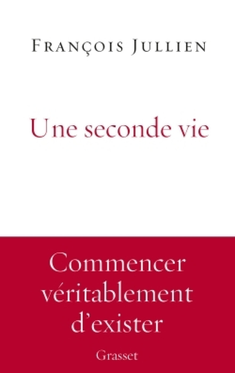 Une seconde vie - François Jullien - GRASSET