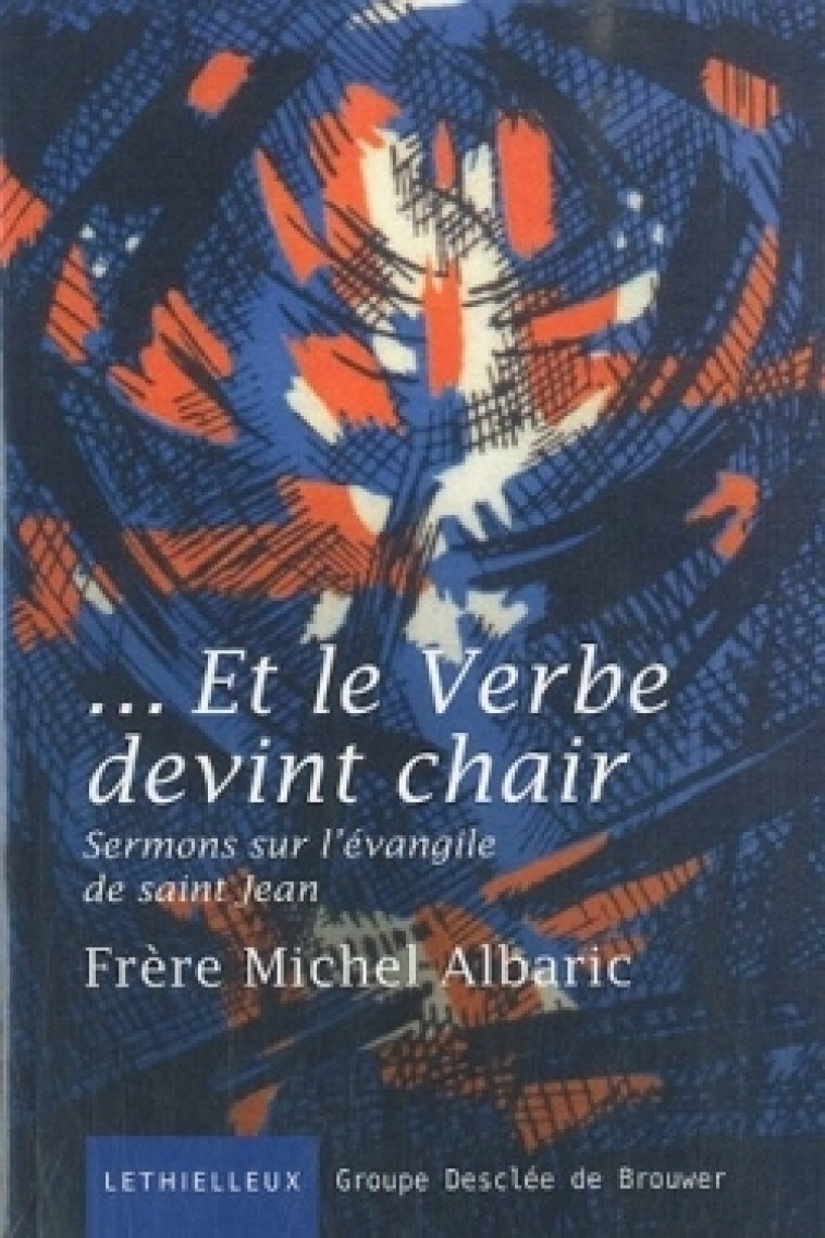 Et le Verbe devint chair - Michel Albaric - LETHIELLEUX