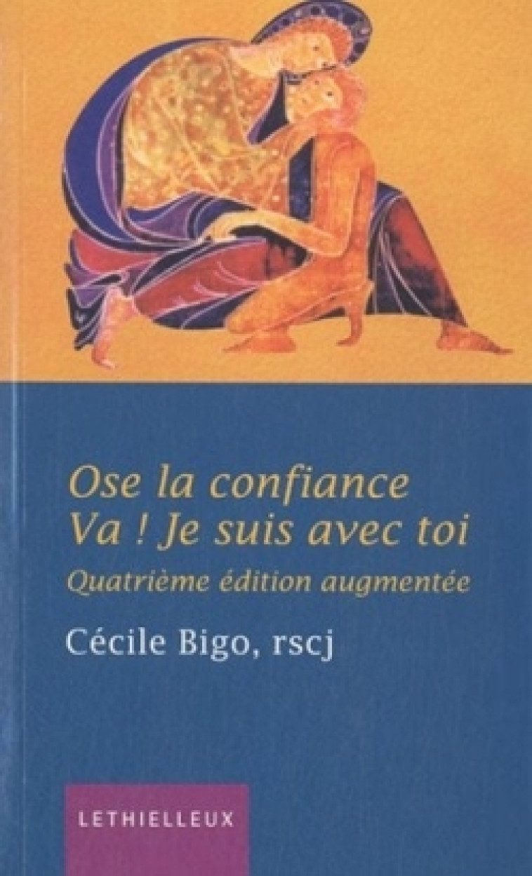 Ose la confiance, va ! Je suis avec toi - Cécile Bigo - LETHIELLEUX