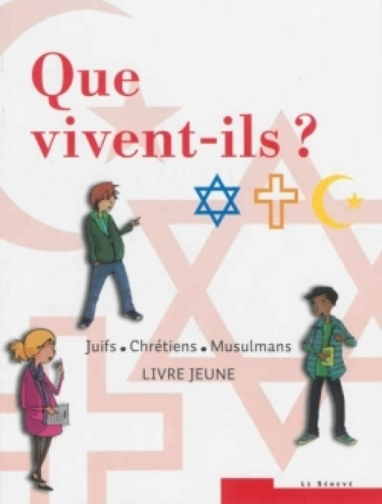 Que vivent-ils ?  Juifs - Chrétiens - Musulmans -   - SENEVE