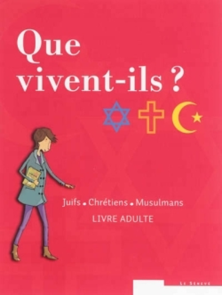 Que vivent-ils ?  Juifs - Chrétiens - Musulmans -   - SENEVE