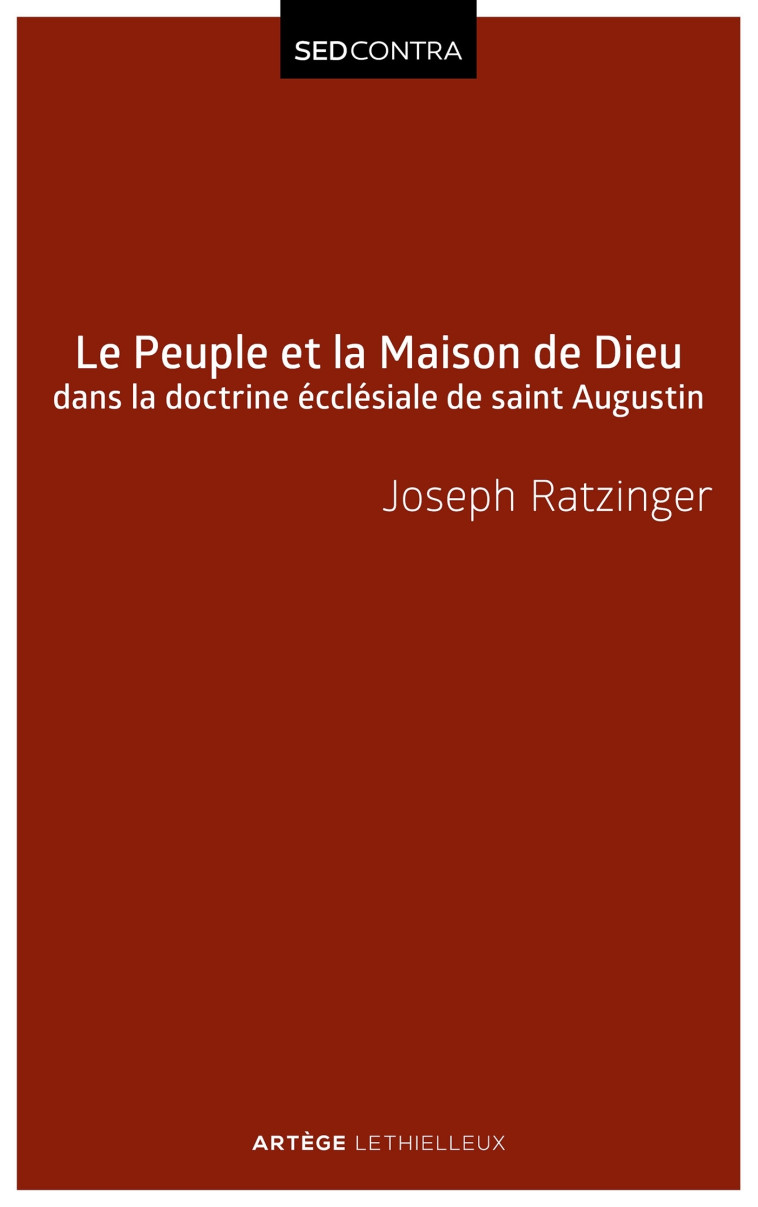 Peuple et Maison de Dieu dans l'ecclésiologie de saint Augustin - Joseph Ratzinger - LETHIELLEUX