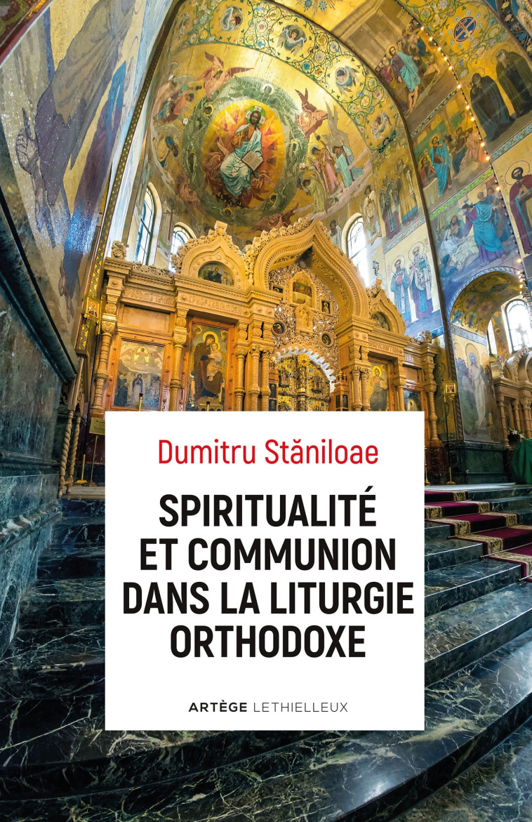 Spiritualité et communion dans la liturgie orthodoxe - Dumitru Staniloae - LETHIELLEUX