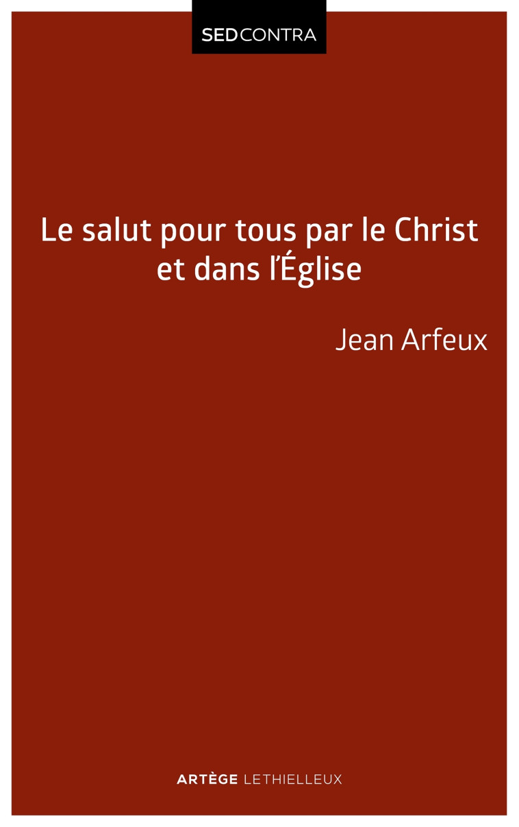 Le salut pour tous par le Christ et dans l'Église - Jean Arfeux - LETHIELLEUX