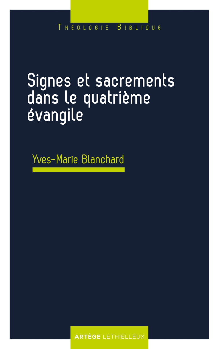 Signes et sacrements dans le quatrième évangile - Yves-Marie Blanchard - LETHIELLEUX