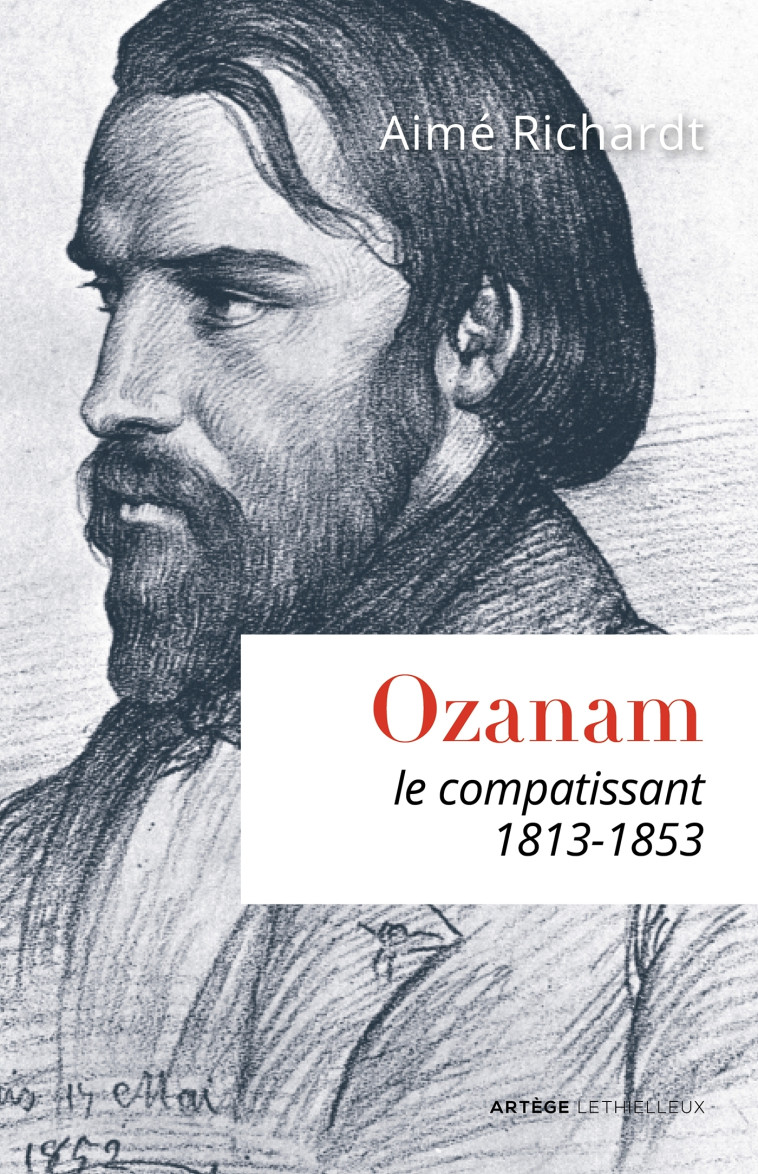 Ozanam, le compatissant - Aimé Richardt - LETHIELLEUX