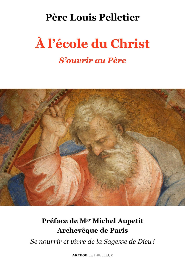 A l'école du Christ - S'ouvrir au Père - Louis Pelletier - LETHIELLEUX