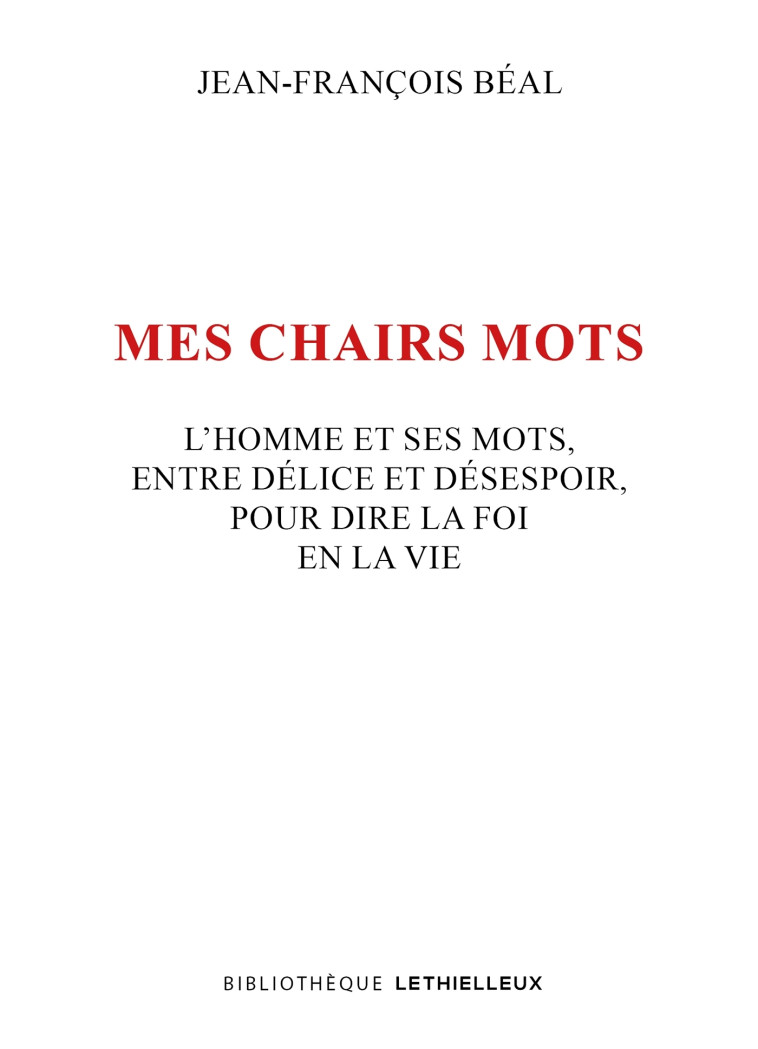 Mes chairs mots - Jean-François Béal - LETHIELLEUX