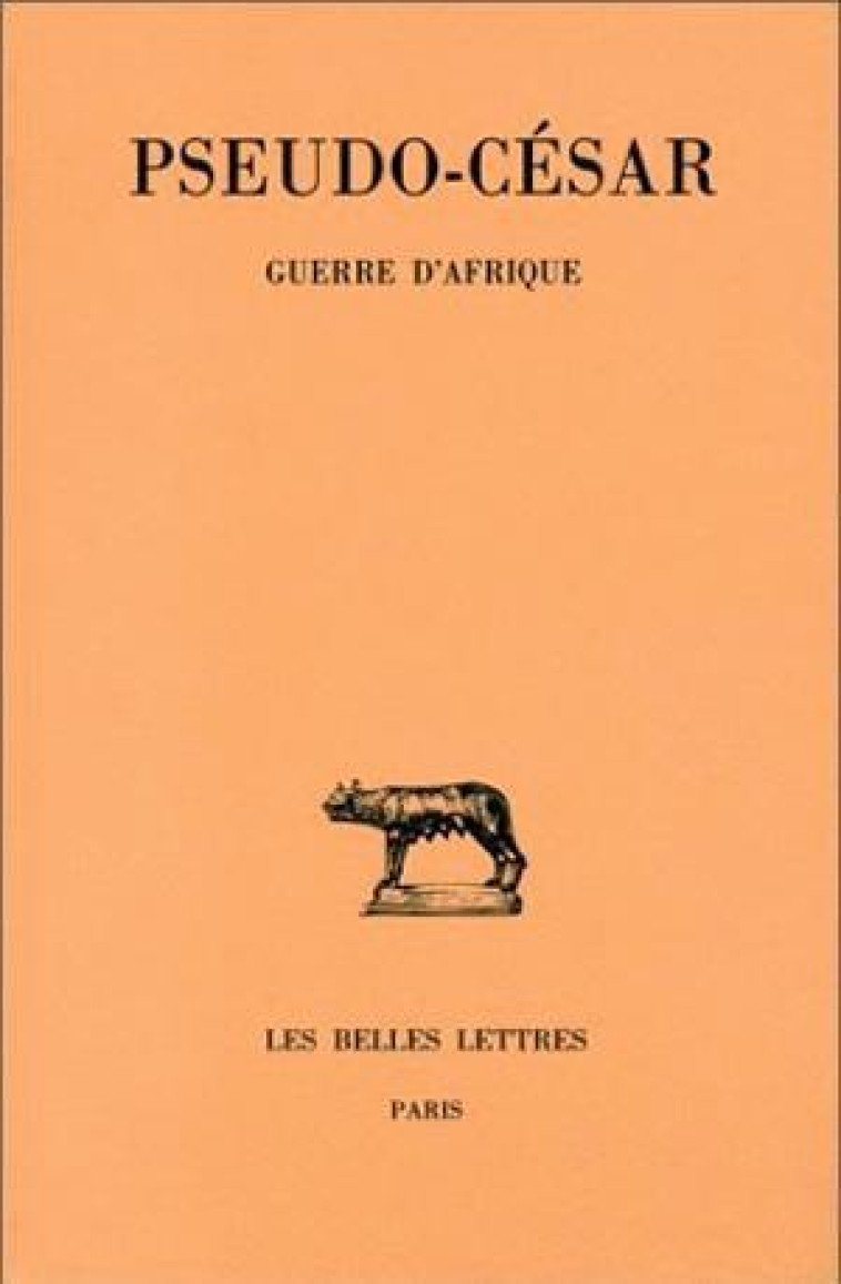 Guerre d'Afrique -  César (Pseudo-) - BELLES LETTRES