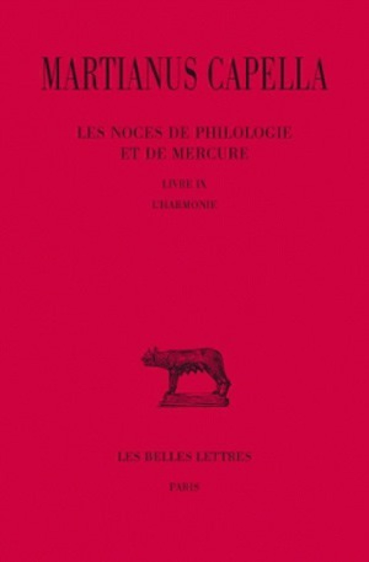 Les Noces de Philologie et de Mercure. Tome IX, Livre IX : L'Harmonie -  Martianus Capella - BELLES LETTRES