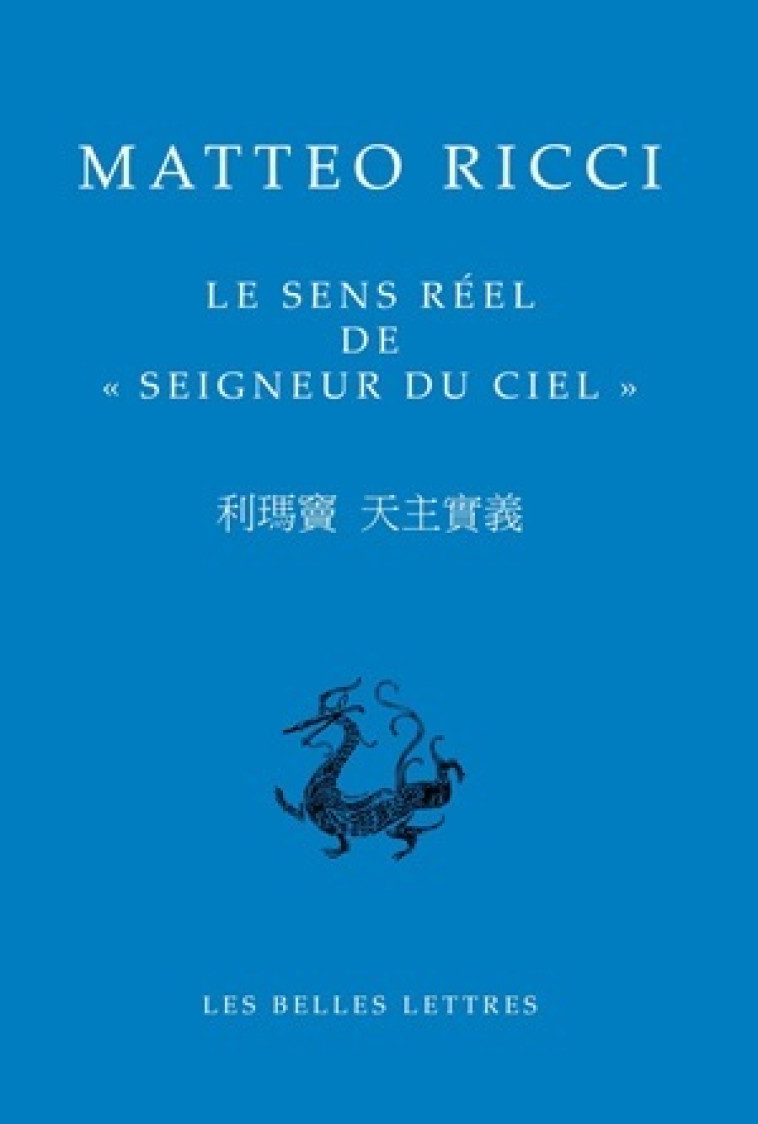 Le Sens réel de « Seigneur du Ciel » - Matteo Ricci - BELLES LETTRES