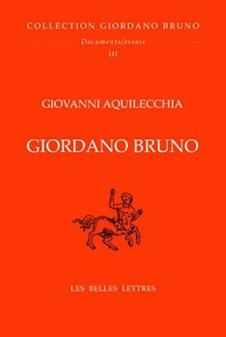 Giordano Bruno - Giovanni Aquilecchia - BELLES LETTRES