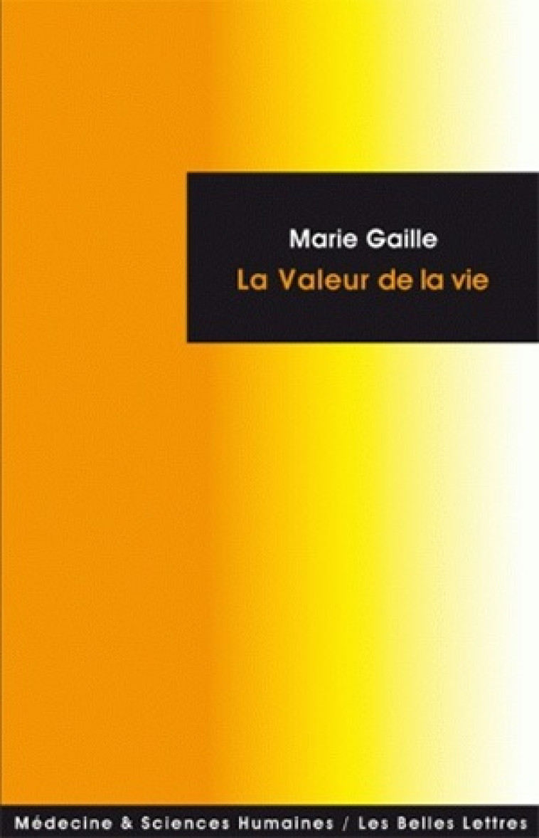 La Valeur de la vie - Marie Gaille - BELLES LETTRES