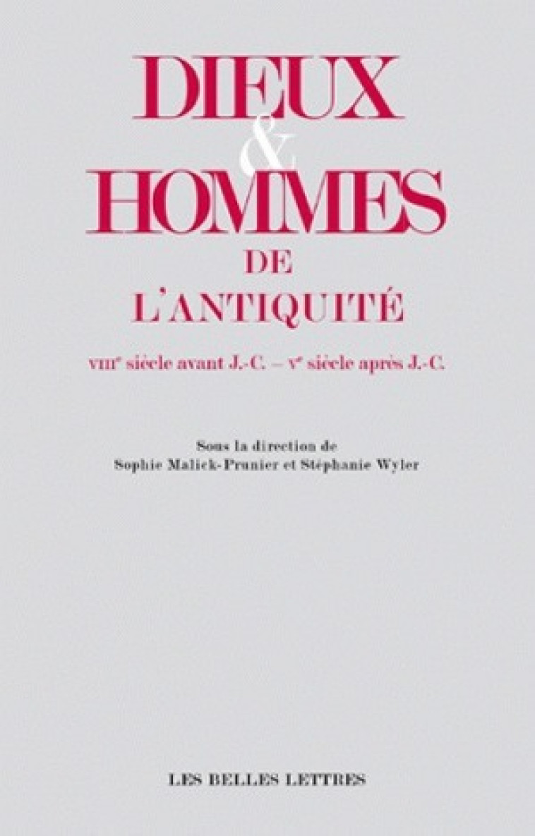 Dieux et Hommes de l'Antiquité (VIIIe siècle avant J.-C.- Ve siècle après J.-C.) - Loïc Bertrand - BELLES LETTRES