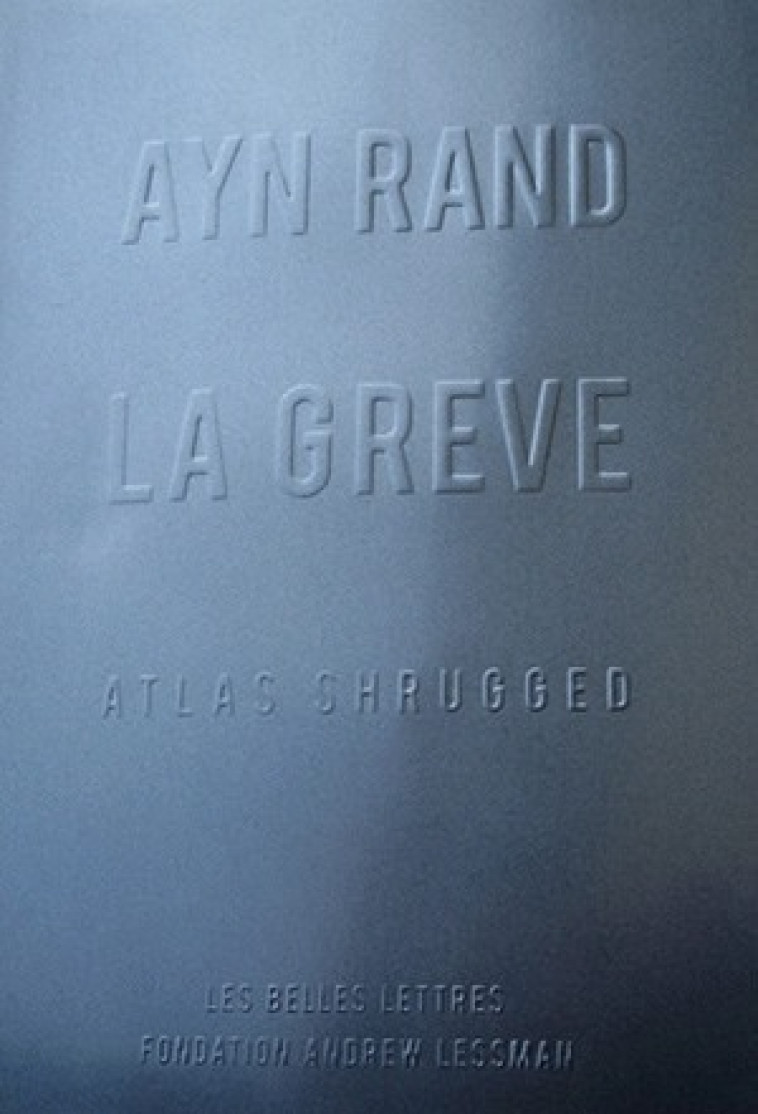 La Grève - Ayn Rand - BELLES LETTRES