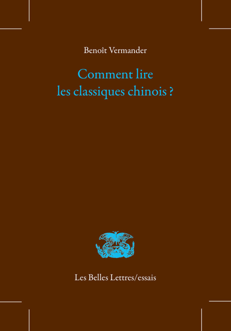 Comment lire les classiques chinois ? - Benoît Vermander - BELLES LETTRES