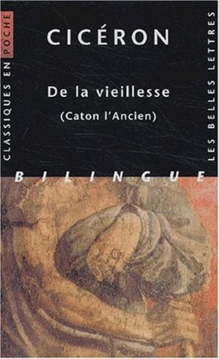 De la Vieillesse -  CICÉRON - BELLES LETTRES