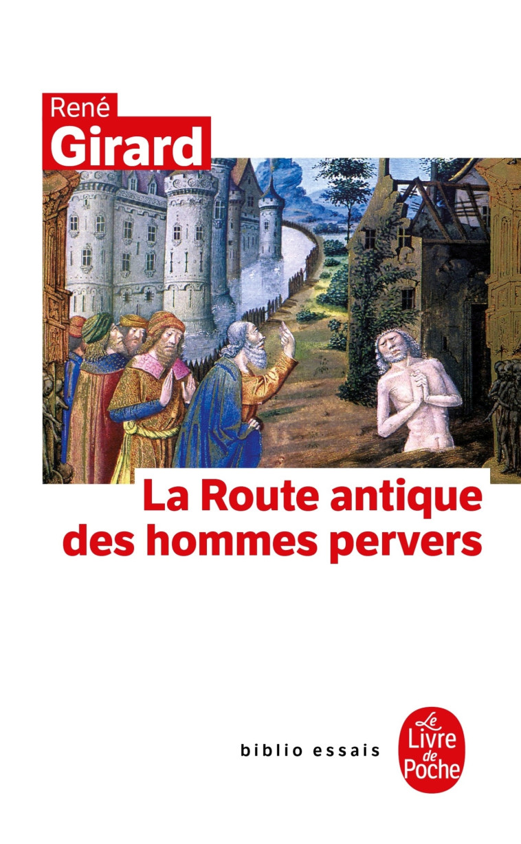 La Route antique des hommes pervers - René Girard - LGF