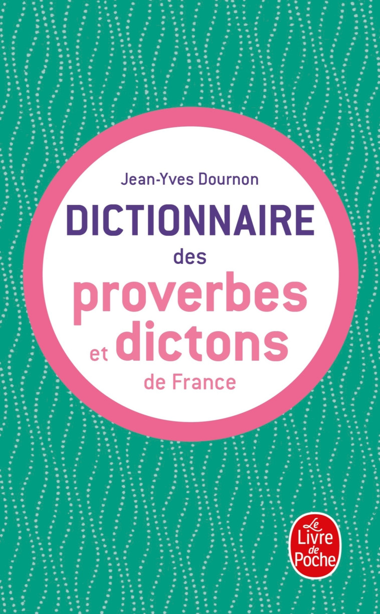 Dictionnaire des proverbes et dictons de france - Jean-Yves Dournon - LGF