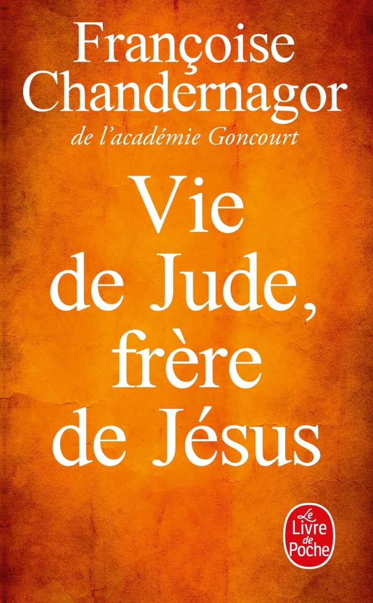 Vie de Jude frère de Jésus - Françoise Chandernagor - LGF