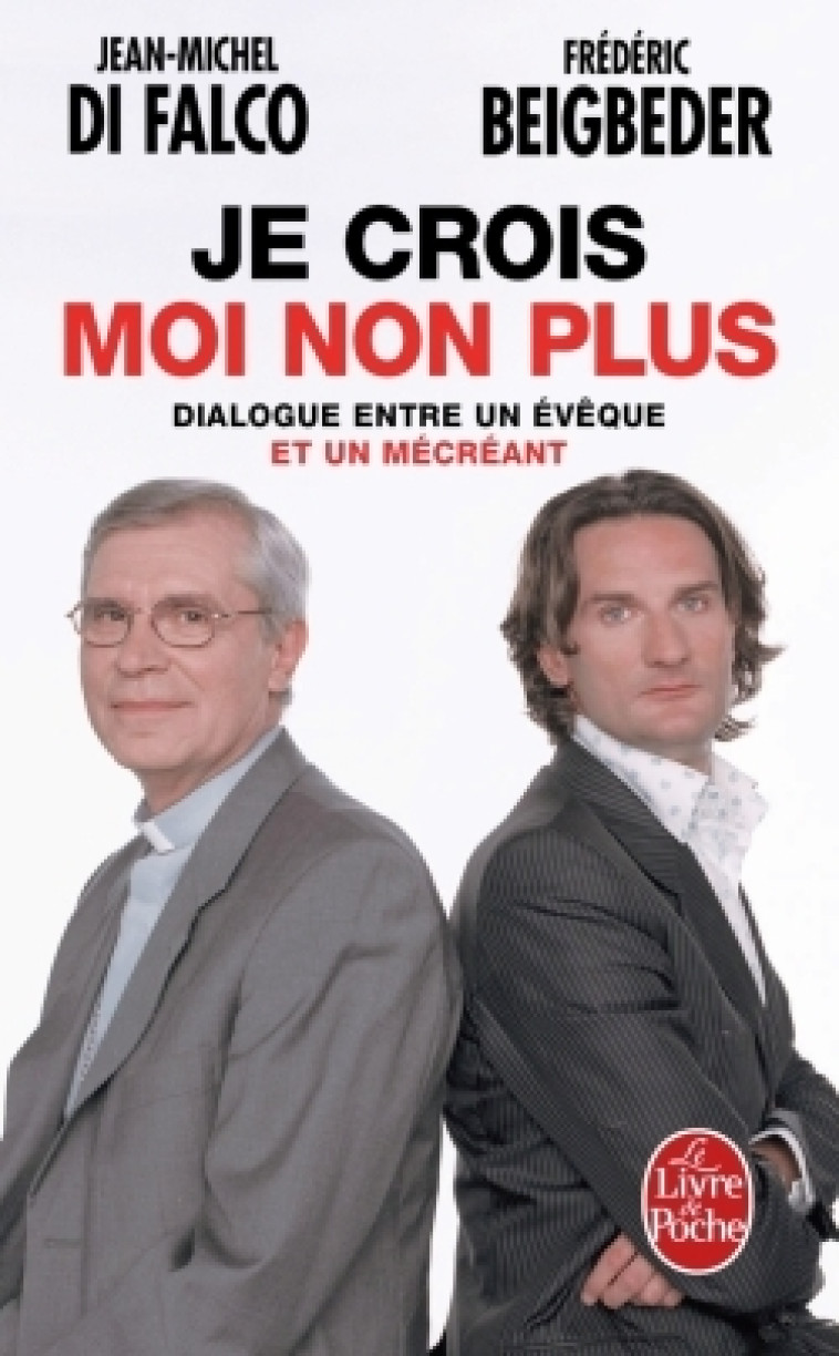 Je crois moi non plus - Frédéric Beigbeder - LGF