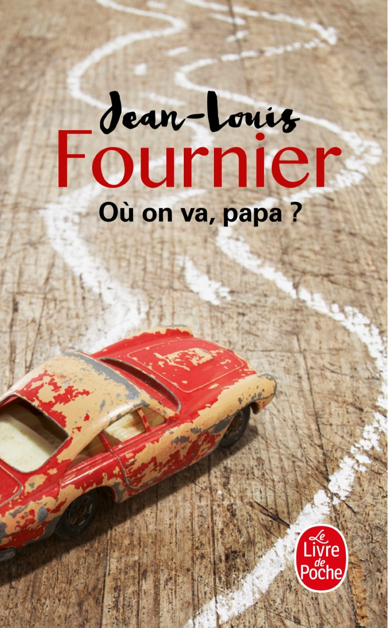 Où on va, papa ? - Jean-Louis Fournier - LGF