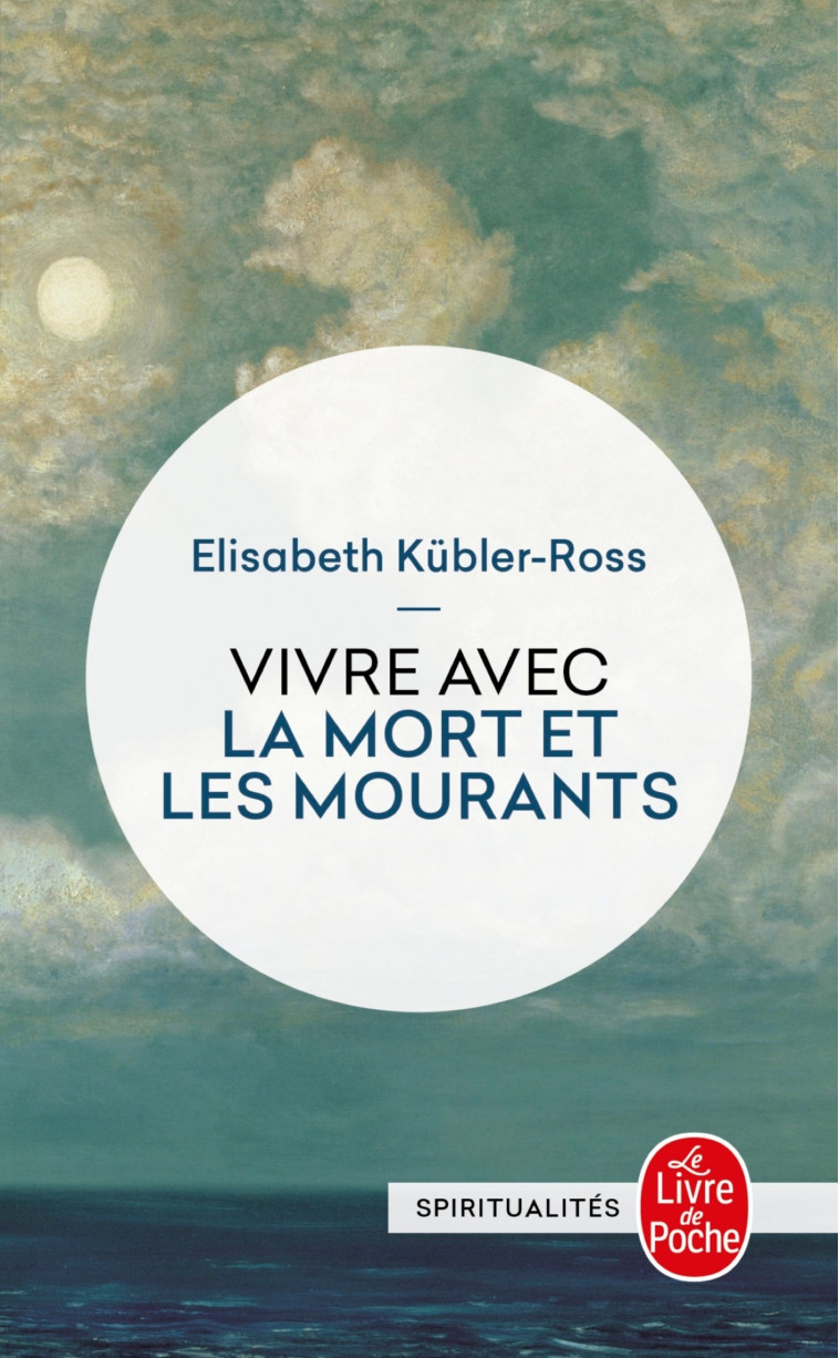 Vivre avec les mort et les mourants - Elisabeth Kübler-Ross - LGF