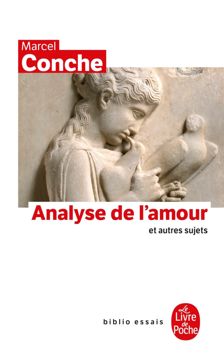 Analyse de l'amour et autres sujets - Marcel Conche - LGF