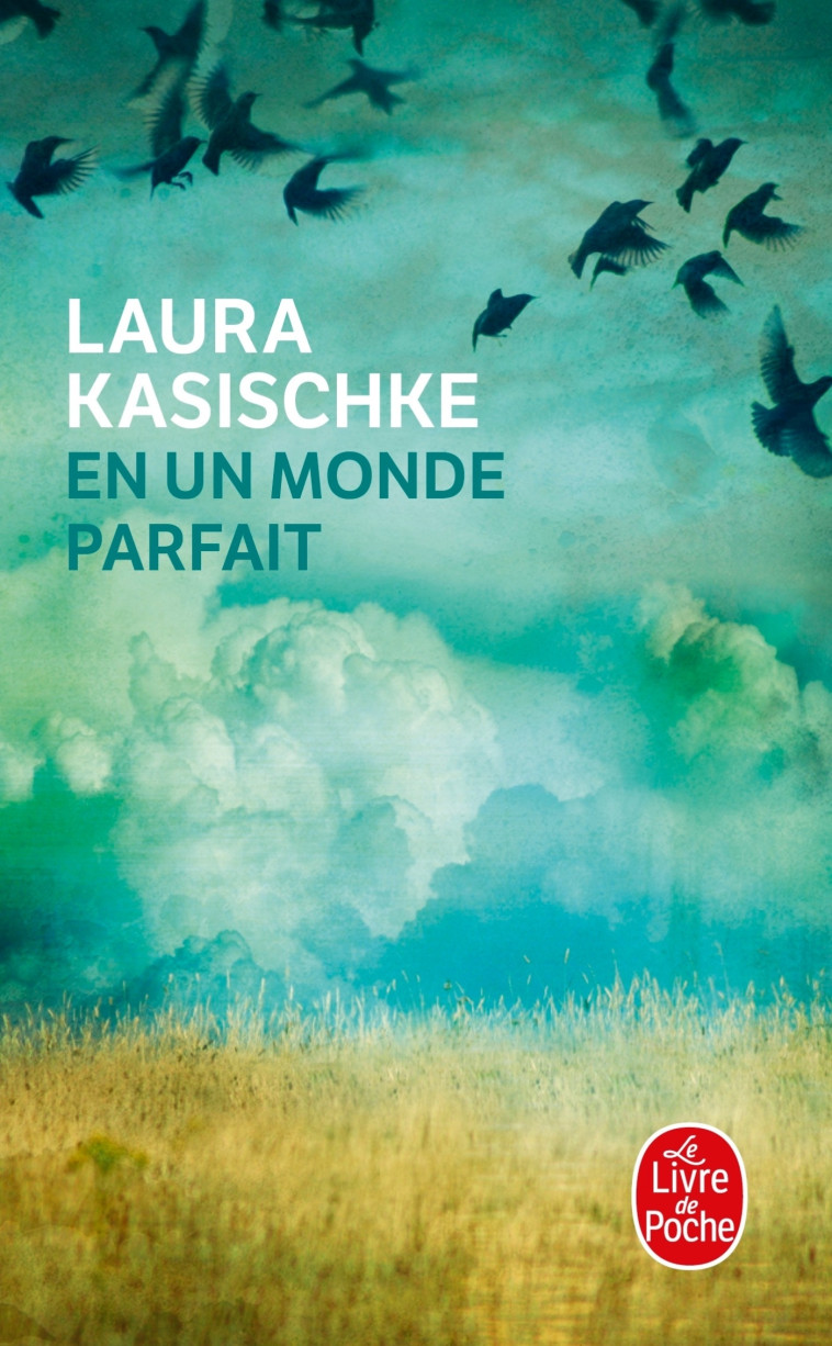 En un monde parfait - Laura Kasischke - LGF